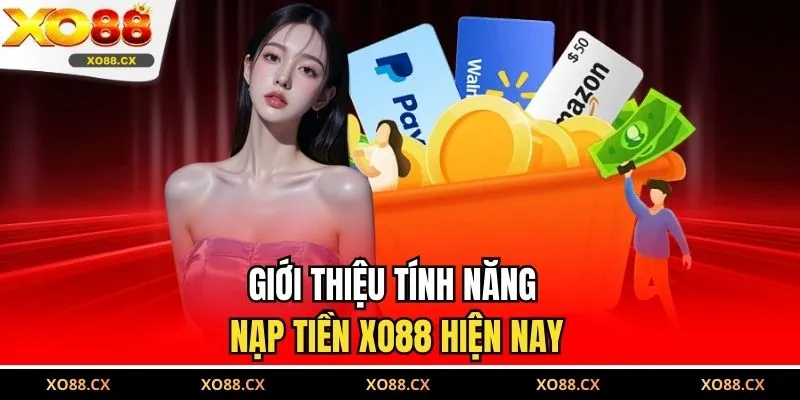 Giới thiệu tính năng nạp tiền XO88 hiện nay