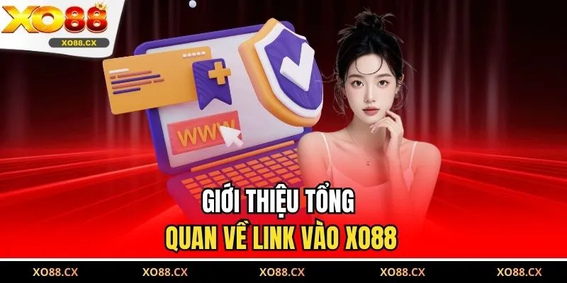 Giới thiệu tổng quan về link vào XO88